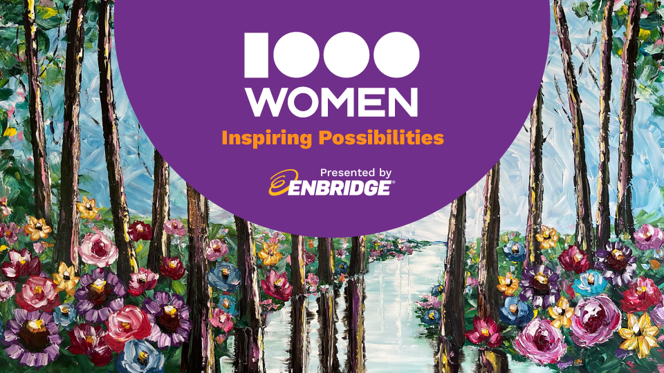 1000 Women – Inspiring Possibilities Presented by Enbridge 